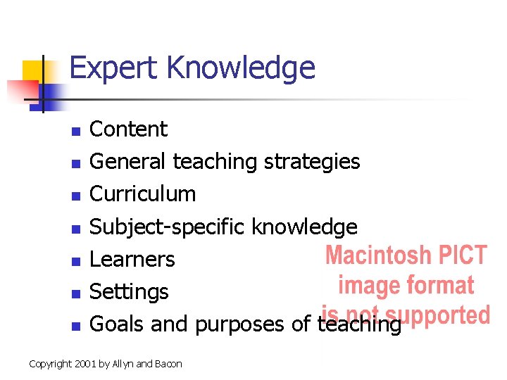 Expert Knowledge n n n n Content General teaching strategies Curriculum Subject-specific knowledge Learners