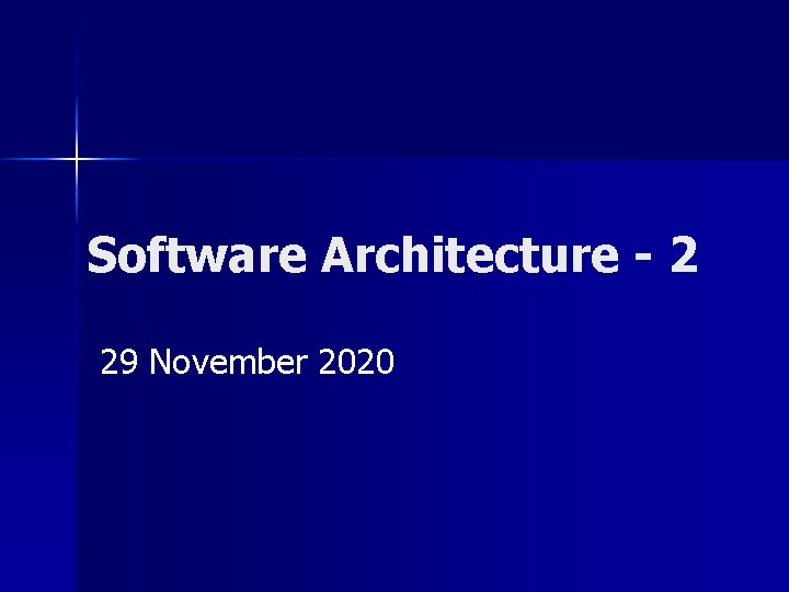 Software Architecture - 2 29 November 2020 