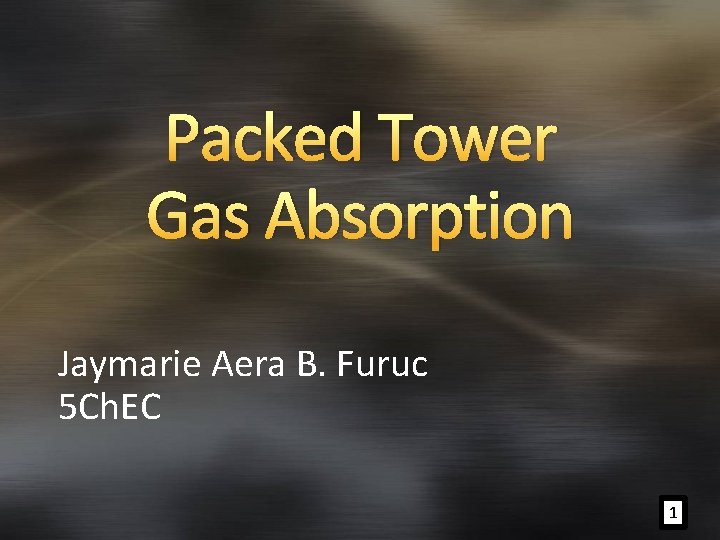 Packed Tower Gas Absorption Jaymarie Aera B. Furuc 5 Ch. EC 1 