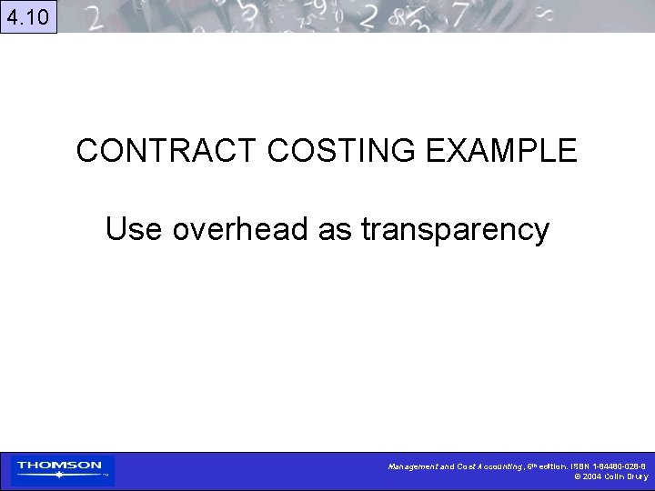 4. 10 CONTRACT COSTING EXAMPLE Use overhead as transparency Management and Cost Accounting, 6