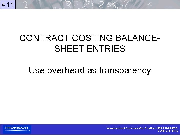 4. 11 CONTRACT COSTING BALANCESHEET ENTRIES Use overhead as transparency Management and Cost Accounting,