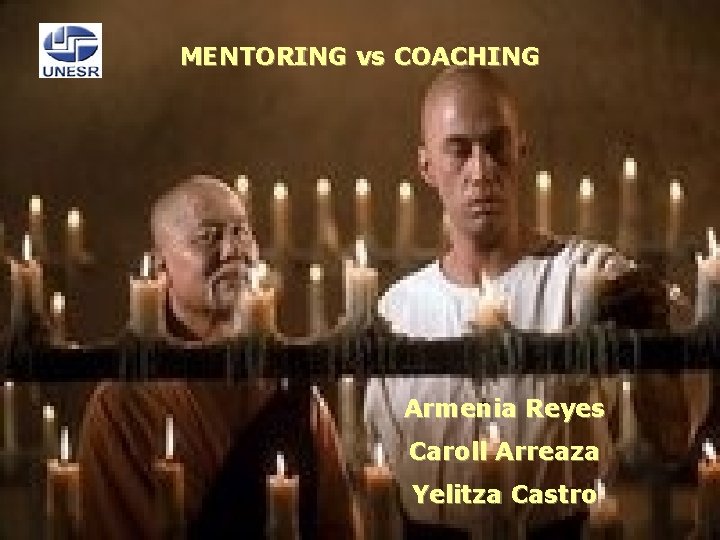 MENTORING vs COACHING Armenia Reyes Caroll Arreaza Yelitza Castro 