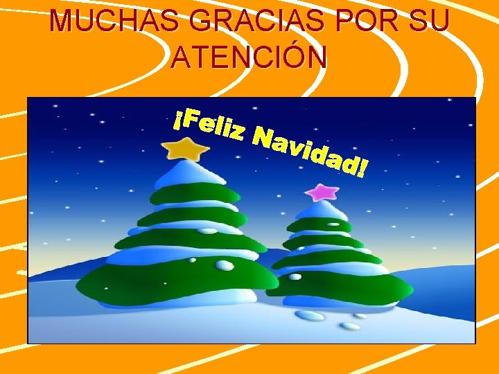 MUCHAS GRACIAS POR SU ATENCIÓN 