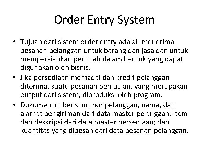 Order Entry System • Tujuan dari sistem order entry adalah menerima pesanan pelanggan untuk