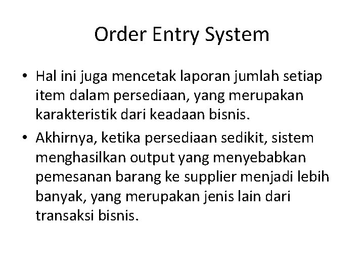Order Entry System • Hal ini juga mencetak laporan jumlah setiap item dalam persediaan,