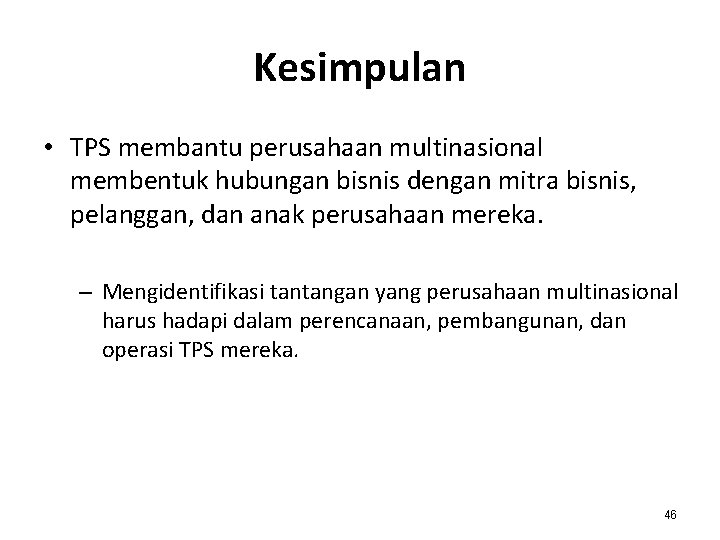 Kesimpulan • TPS membantu perusahaan multinasional membentuk hubungan bisnis dengan mitra bisnis, pelanggan, dan