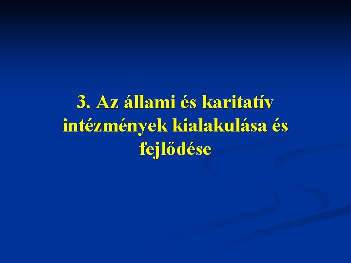 3. Az állami és karitatív intézmények kialakulása és fejlődése 