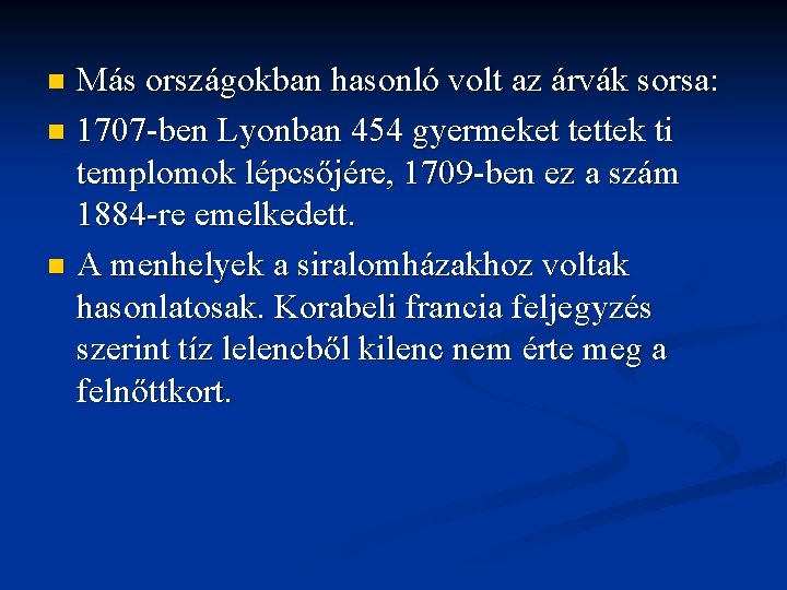 Más országokban hasonló volt az árvák sorsa: n 1707 ben Lyonban 454 gyermeket tettek