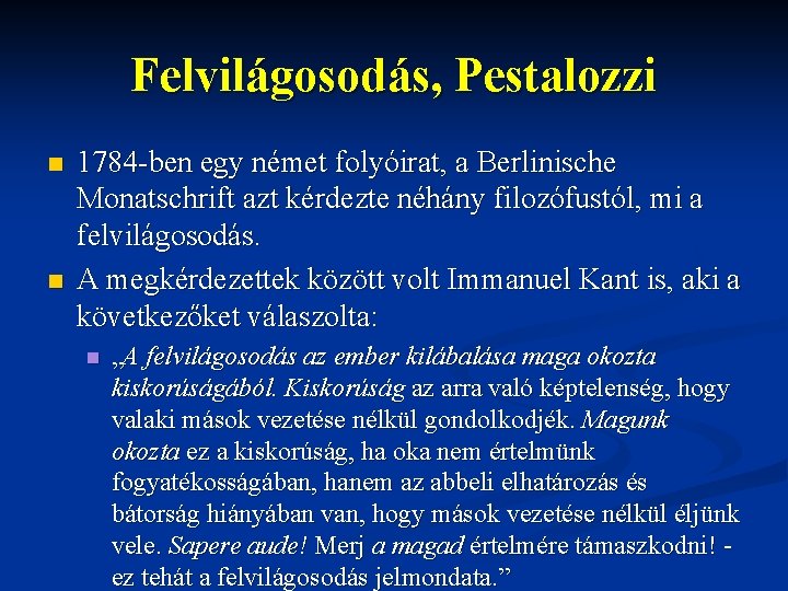 Felvilágosodás, Pestalozzi n n 1784 ben egy német folyóirat, a Berlinische Monatschrift azt kérdezte