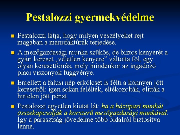 Pestalozzi gyermekvédelme n n Pestalozzi látja, hogy milyen veszélyeket rejt magában a manufaktúrák terjedése.