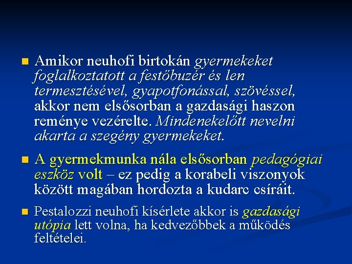 Amikor neuhofi birtokán gyermekeket foglalkoztatott a festőbuzér és len termesztésével, gyapotfonással, szövéssel, akkor nem