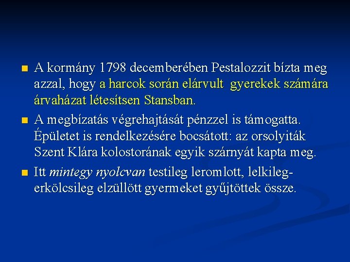 n n n A kormány 1798 decemberében Pestalozzit bízta meg azzal, hogy a harcok