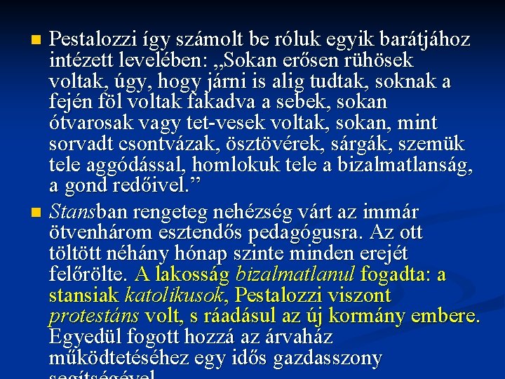 n n Pestalozzi így számolt be róluk egyik barátjához intézett levelében: „Sokan erősen rühösek