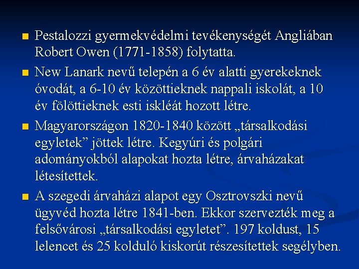 n n Pestalozzi gyermekvédelmi tevékenységét Angliában Robert Owen (1771 1858) folytatta. New Lanark nevű