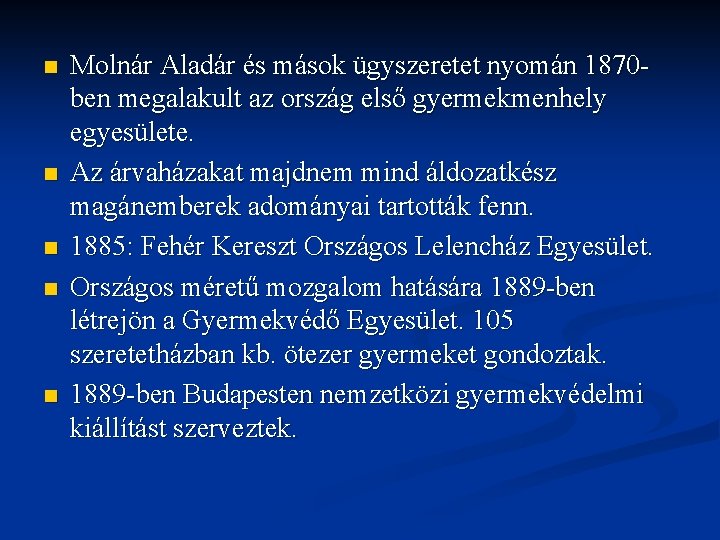 n n n Molnár Aladár és mások ügyszeretet nyomán 1870 ben megalakult az ország