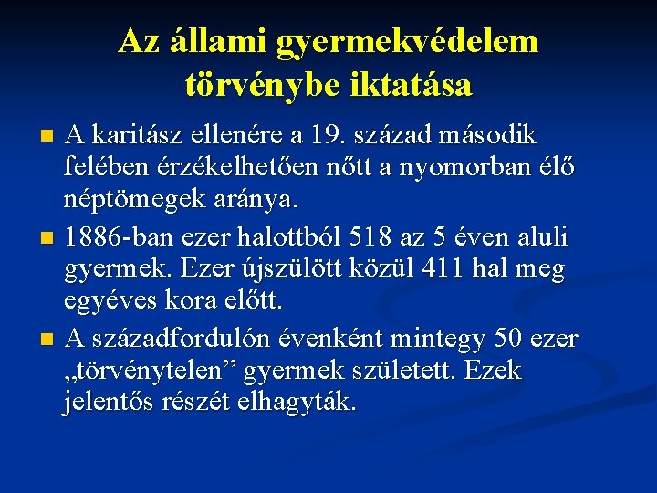 Az állami gyermekvédelem törvénybe iktatása A karitász ellenére a 19. század második felében érzékelhetően