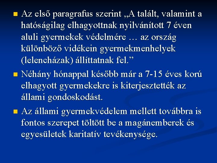 Az első paragrafus szerint „A talált, valamint a hatóságilag elhagyottnak nyilvánított 7 éven aluli Az első paragrafus szerint „A talált, valamint a hatóságilag elhagyottnak nyilvánított 7 éven aluli