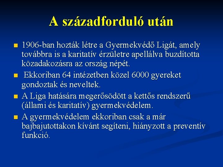 A századforduló után n n 1906 ban hozták létre a Gyermekvédő Ligát, amely továbbra A századforduló után n n 1906 ban hozták létre a Gyermekvédő Ligát, amely továbbra