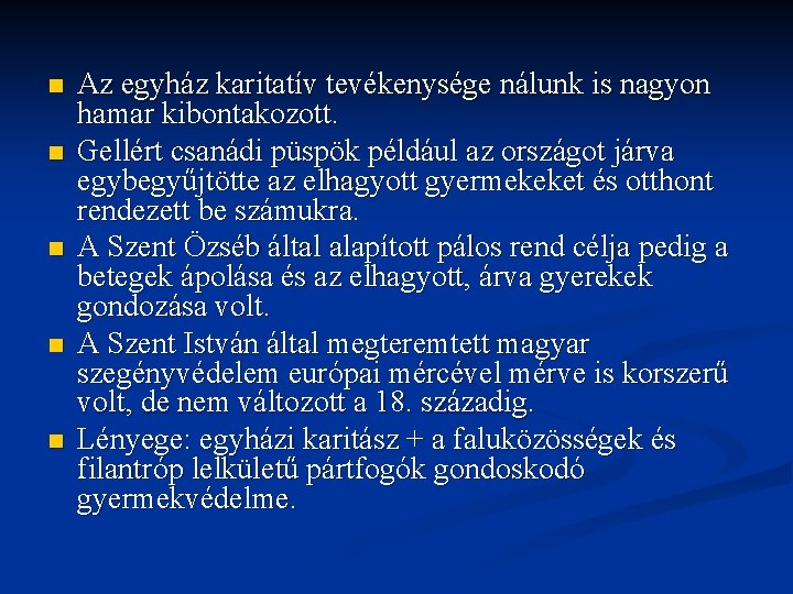 n n n Az egyház karitatív tevékenysége nálunk is nagyon hamar kibontakozott. Gellért csanádi