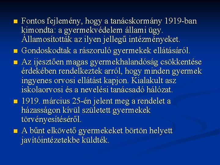 n n n Fontos fejlemény, hogy a tanácskormány 1919 ban kimondta: a gyermekvédelem állami