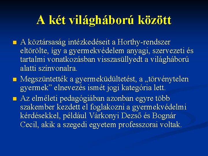 A két világháború között n n n A köztársaság intézkedéseit a Horthy rendszer eltörölte,