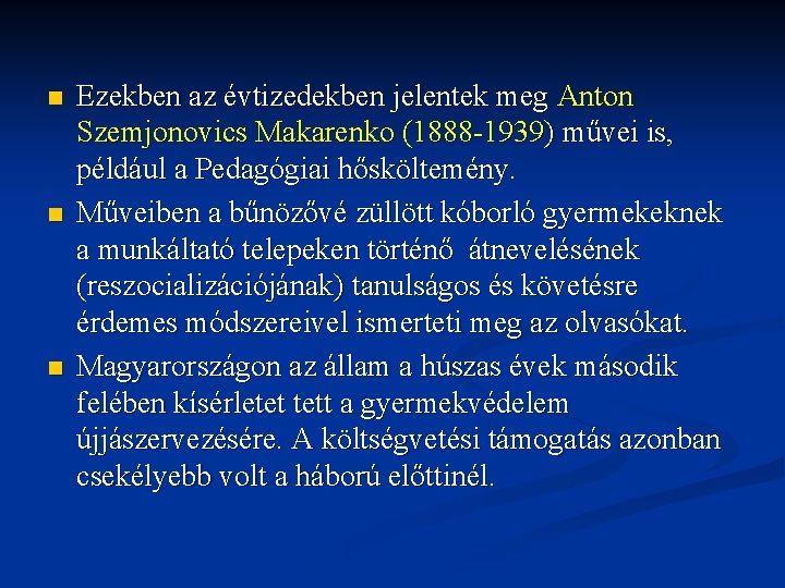 n n n Ezekben az évtizedekben jelentek meg Anton Szemjonovics Makarenko (1888 1939) művei