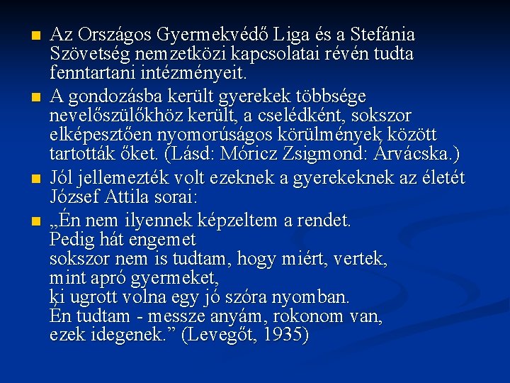 n n Az Országos Gyermekvédő Liga és a Stefánia Szövetség nemzetközi kapcsolatai révén tudta