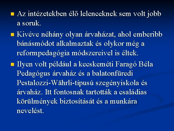 Az intézetekben élő lelenceknek sem volt jobb a soruk. n Kivéve néhány olyan árvaházat,