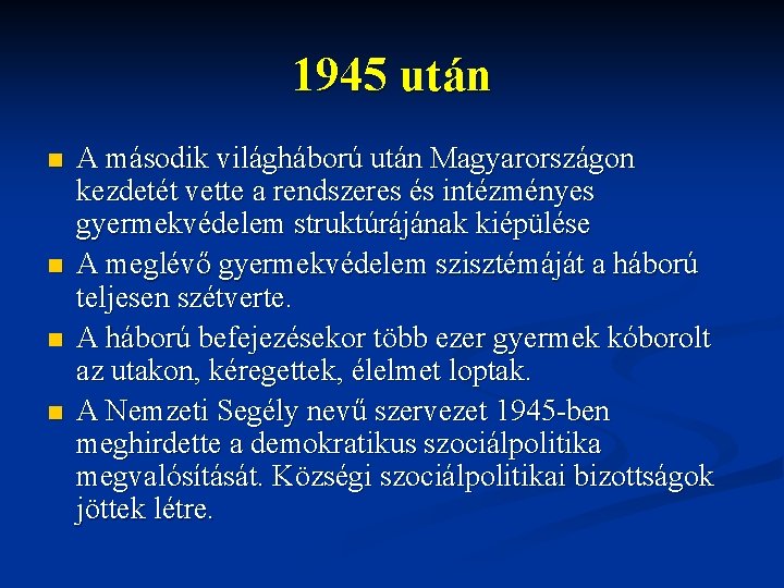 1945 után n n A második világháború után Magyarországon kezdetét vette a rendszeres és