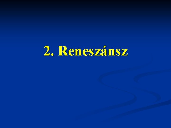 2. Reneszánsz 