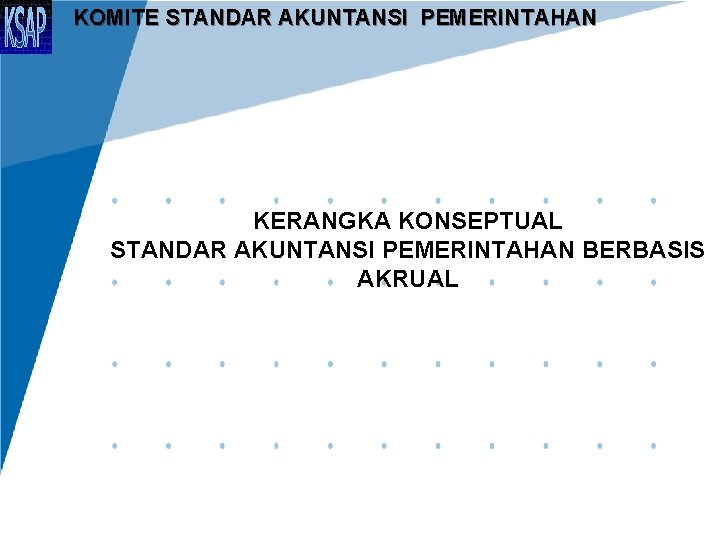 KOMITE STANDAR AKUNTANSI PEMERINTAHAN KERANGKA KONSEPTUAL STANDAR AKUNTANSI PEMERINTAHAN BERBASIS AKRUAL 