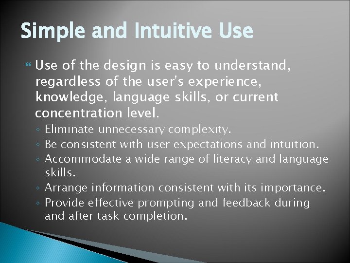 Simple and Intuitive Use of the design is easy to understand, regardless of the Simple and Intuitive Use of the design is easy to understand, regardless of the
