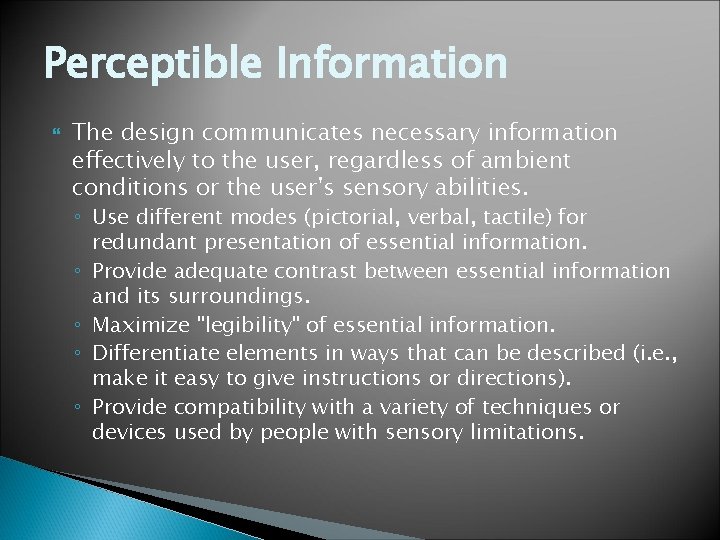 Perceptible Information The design communicates necessary information effectively to the user, regardless of ambient Perceptible Information The design communicates necessary information effectively to the user, regardless of ambient