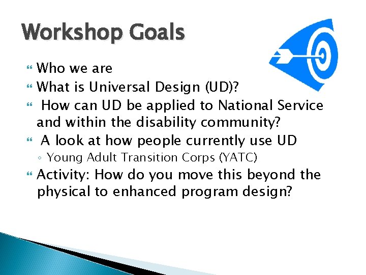 Workshop Goals Who we are What is Universal Design (UD)? How can UD be Workshop Goals Who we are What is Universal Design (UD)? How can UD be
