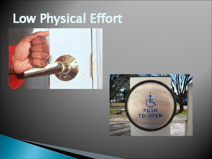 Low Physical Effort Low Physical Effort
