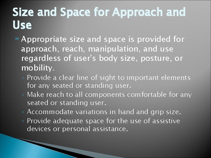 Size and Space for Approach and Use Appropriate size and space is provided for Size and Space for Approach and Use Appropriate size and space is provided for