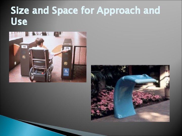 Size and Space for Approach and Use Size and Space for Approach and Use