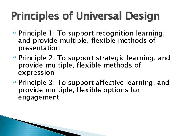 Principles of Universal Design Principle 1: To support recognition learning, and provide multiple, flexible Principles of Universal Design Principle 1: To support recognition learning, and provide multiple, flexible