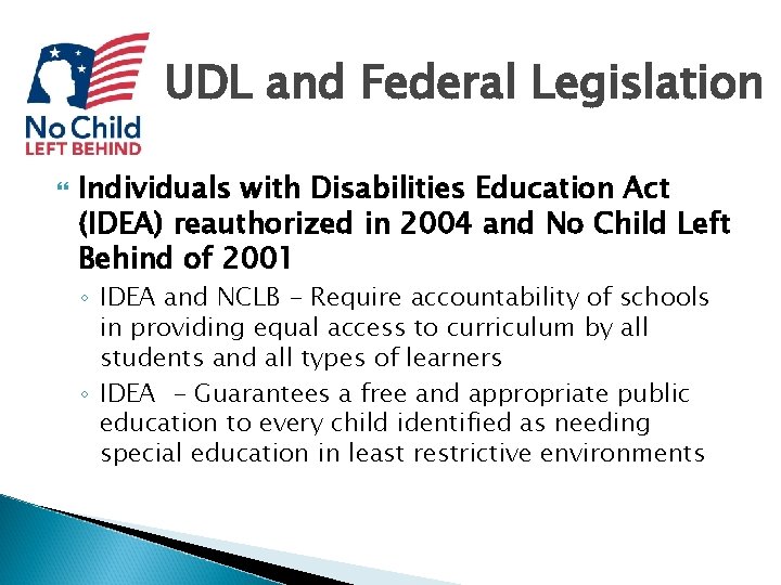 UDL and Federal Legislation Individuals with Disabilities Education Act (IDEA) reauthorized in 2004 and UDL and Federal Legislation Individuals with Disabilities Education Act (IDEA) reauthorized in 2004 and