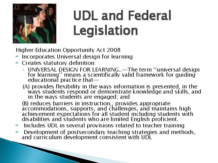 UDL and Federal Legislation Higher Education Opportunity Act 2008 Incorporates Universal design for learning UDL and Federal Legislation Higher Education Opportunity Act 2008 Incorporates Universal design for learning