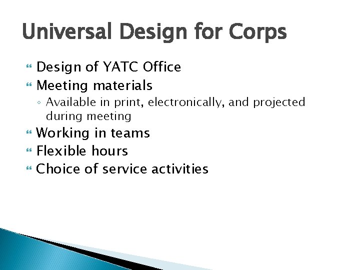 Universal Design for Corps Design of YATC Office Meeting materials ◦ Available in print, Universal Design for Corps Design of YATC Office Meeting materials ◦ Available in print,