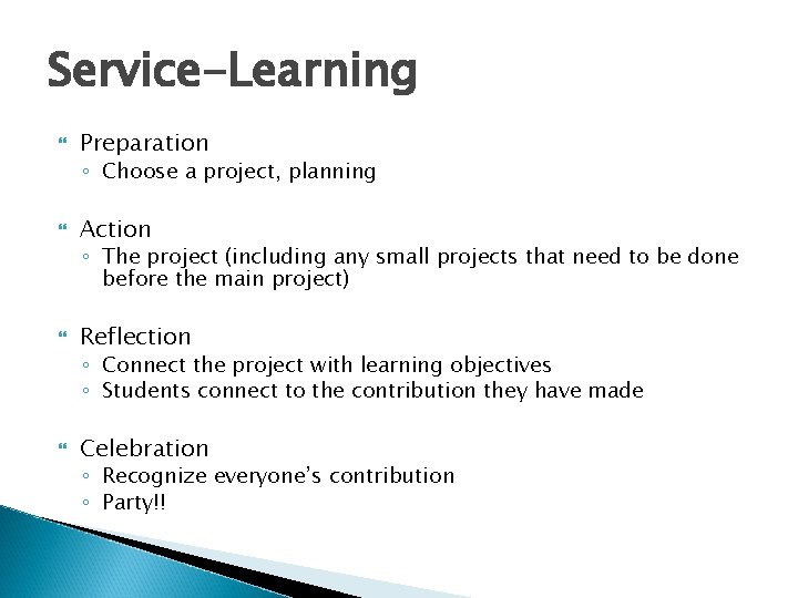 Service-Learning Preparation ◦ Choose a project, planning Action ◦ The project (including any small Service-Learning Preparation ◦ Choose a project, planning Action ◦ The project (including any small