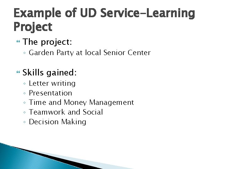 Example of UD Service-Learning Project The project: ◦ Garden Party at local Senior Center Example of UD Service-Learning Project The project: ◦ Garden Party at local Senior Center