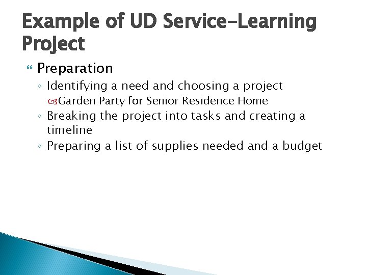 Example of UD Service-Learning Project Preparation ◦ Identifying a need and choosing a project Example of UD Service-Learning Project Preparation ◦ Identifying a need and choosing a project