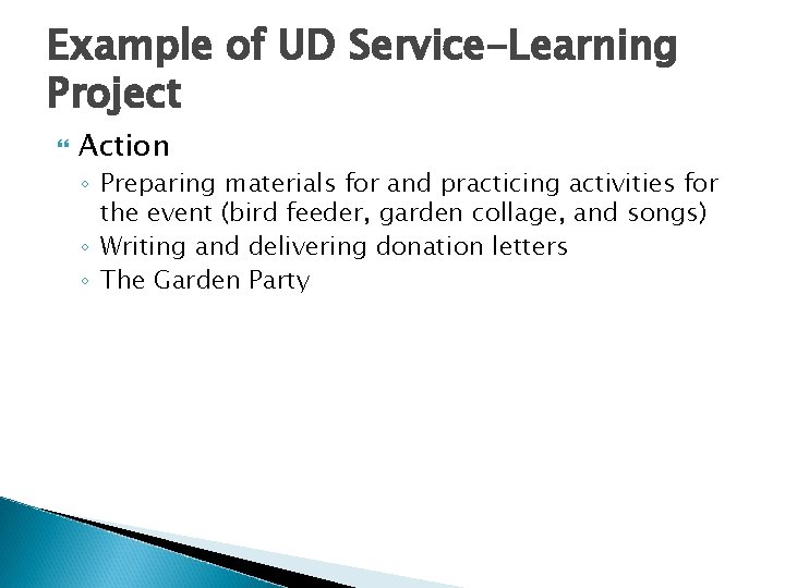 Example of UD Service-Learning Project Action ◦ Preparing materials for and practicing activities for Example of UD Service-Learning Project Action ◦ Preparing materials for and practicing activities for
