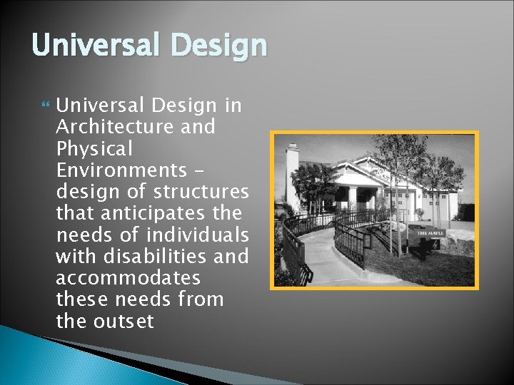 Universal Design in Architecture and Physical Environments – design of structures that anticipates the Universal Design in Architecture and Physical Environments – design of structures that anticipates the
