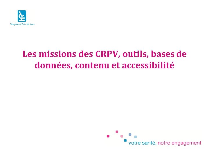 Les missions des CRPV, outils, bases de données, contenu et accessibilité 