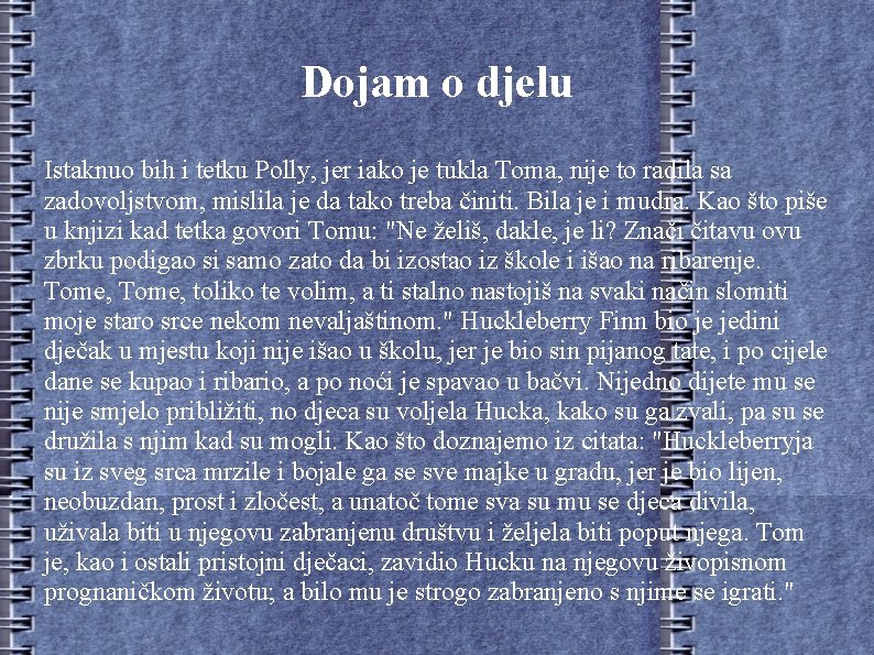 Dojam o djelu Istaknuo bih i tetku Polly, jer iako je tukla Toma, nije