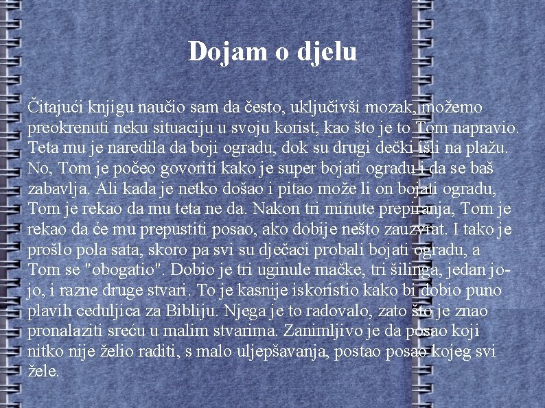 Dojam o djelu Čitajući knjigu naučio sam da često, uključivši mozak, možemo preokrenuti neku