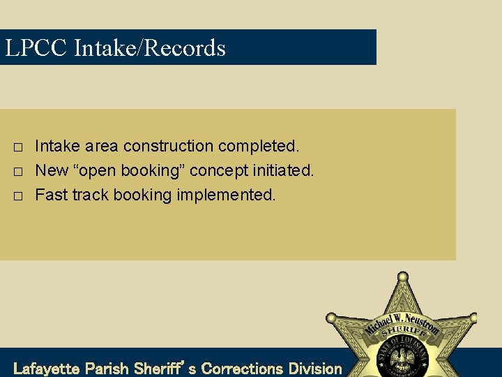 LPCC Intake/Records � � � Intake area construction completed. New “open booking” concept initiated.